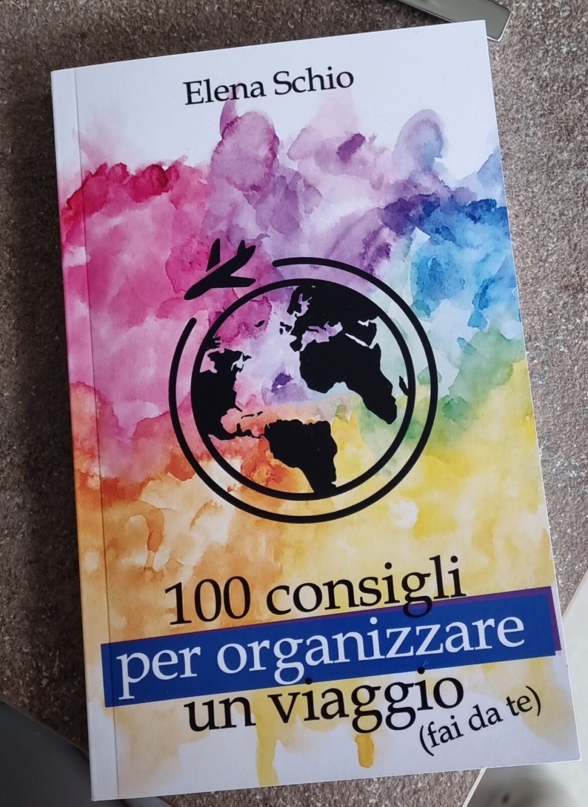 Elena Schio pubblica il suo nuovo libro “100 consigli per organizzare un viaggio (fai da te)”
