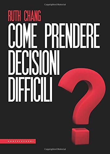 Come prendere decisioni difficili