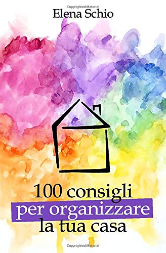 100 consigli per organizzare la tua casa